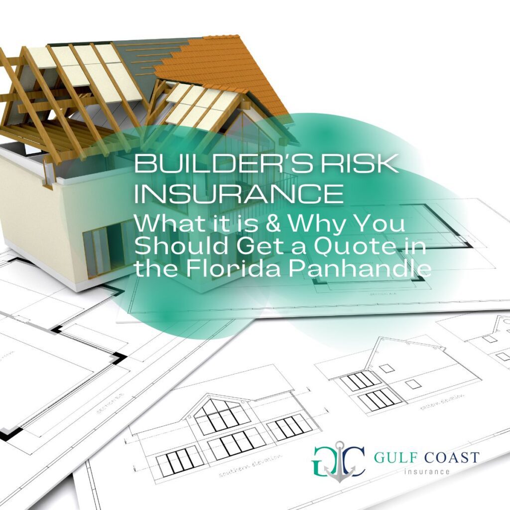 Builder’s Risk Insurance Pensacola, Florida | Navarre, Gulf Breeze, Cantonment, Milton, Destin, Panama City