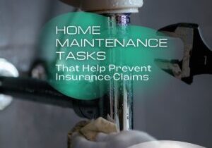 Home Maintenance Tasks That Help Prevent Insurance Claims